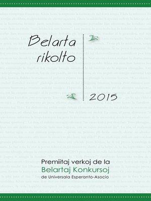 cover image of Belarta rikolto 2015. Premiitaj verkoj de la Belartaj Konkursoj de Universala Esperanto-Asocio